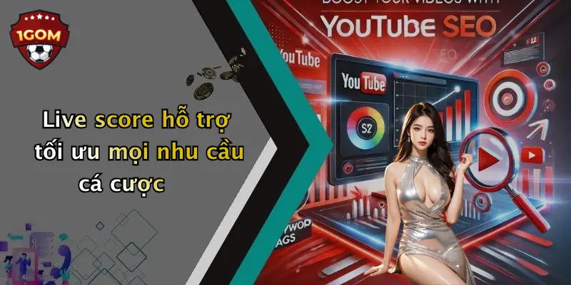 Live score hỗ trợ tối ưu mọi nhu cầu cá cược 