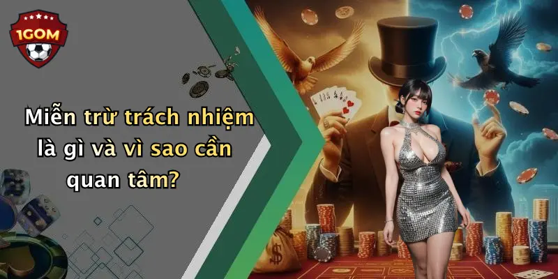 Miễn trừ trách nhiệm là gì và vì sao cần quan tâm?