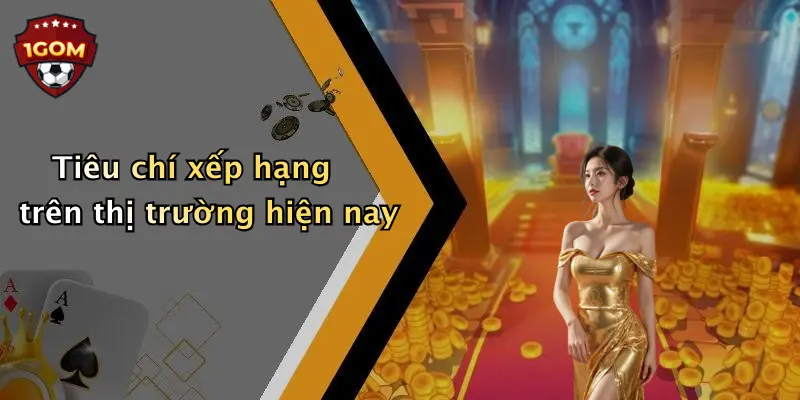 Tiêu chí xếp hạng trên thị trường hiện nay